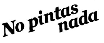 NO PINTAS NADA