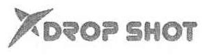 DROP SHOT