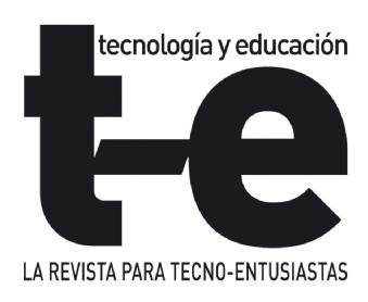 TECNOLOGIA Y EDUCACION T-E LA REVISTA PARA TECNO-ENTUSIASTAS
