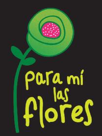 PARA MI LAS FLORES