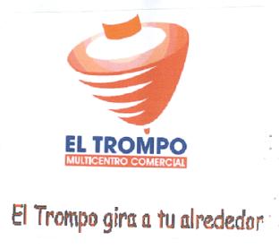 EL TROMPO MULTICENTRO COMERCIAL EL TROMPO GIRA A TU ALREDEDOR