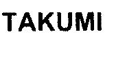 TAKUMI