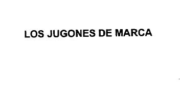 LOS JUGONES DE MARCA