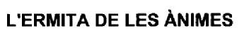 L'ERMITA DE LES ANIMES