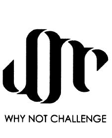 WHY NOT CHALLENGE