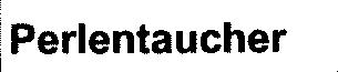 PERLENTAUCHER