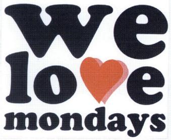 WE LOVE MONDAYS