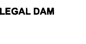LEGAL DAM