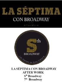 LA SEPTIMA CON BROADWAY AFTER WORK STH BROADWAY 7TH BROADWAY