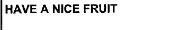 HAVE A NICE FRUIT