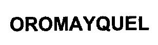 OROMAYQUEL