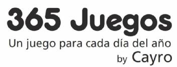 365 JUEGOS UN JUEGO PARA CADA DIA DEL AÑO BY CAYRO
