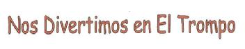 NOS DIVERTIMOS EN EL TROMPO