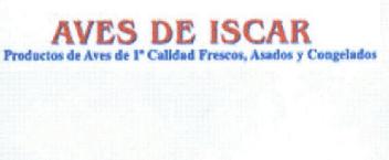 AVES DE ISCAR PRODUCTOS DE AVES DE 1 CALIDAD FRESCOS, ASADOS Y CONGELADOS