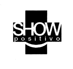SHOW POSITIVO
