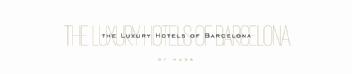 THE LUXURY HOTELS OF BARCELONA BY HUSA