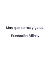 MAS QUE PERROS Y GATOS. FUNDACION AFFINITY