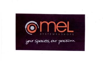 MEL SYSTEMS & SHOPS YOUR SPACES, OUR PASSION