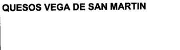QUESOS VEGA DE SAN MARTIN