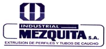 INDUSTRIAL MEZQUITA S.A. EXTRUSION DE PERFILES Y TUBOS DE CAUCHO