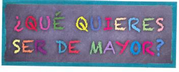 ¿QUE QUIERES SER DE MAYOR?