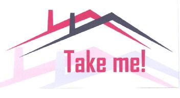 TAKE ME!