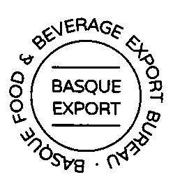 BASQUE FOOD & BEVERAGE EXPORT BUREAU BASQUE EXPORT