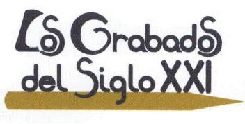 LOS GRABADOS DEL SIGLO XXI