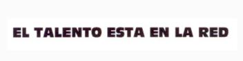 EL TALENTO ESTA EN LA RED
