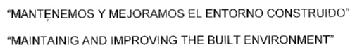 MANTENEMOS Y MEJORAMOS EL ENTORNO CONSTRUIDO MAINTAINING AND IMPROVING THE BUILT ENVIRONMENT