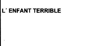 L'ENFANT TERRIBLE