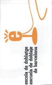 ESCOLA DE DOBLATGE ESCUELA DE DOBLAJE DE BARCELONA