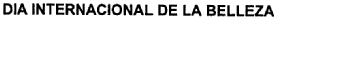 DIA INTERNACIONAL DE LA BELLEZA