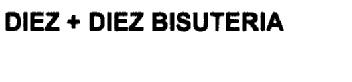 DIEZ + DIEZ BISUTERIA