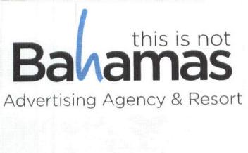 THIS IS NOT BAHAMAS ADVERTISING AGENCY & RESORT