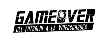 GAMEOVER DEL FUTBOLIN A LA VIDEOCONSOLA