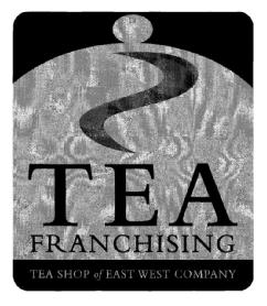 TEA FRANCHISING TEA SHOP OF EAST WEST COMPANY