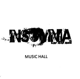 INSOMNIA MUSIC HALL SLEEP NEVER BEGINS MUSIC HALL