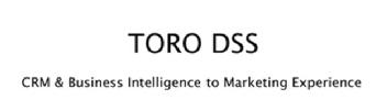 TORO DSS, CRM & BUSINESS INTELLIGENCE TO MARKETING EXPERIENCE