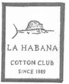 LA HABANA COTTON CLUB SINCE 1989