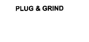 PLUG & GRIND