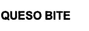 QUESO BITE