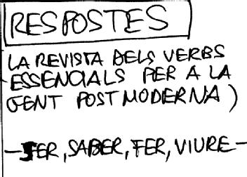 RESPOSTES (LA REVISTA DELS VERBS ESSENCIALS PER A LA FENT POST MODERNA) SER, SABER, FER, VIURE