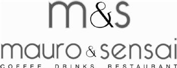 M&S MAURO & SENSAI COFFEE DRINKS RESTAURANT