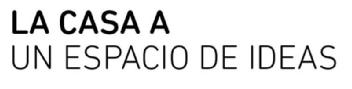 LA CASA A UN ESPACIO DE IDEAS