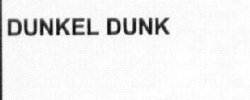 DUNKEL DUNK