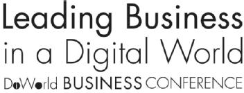 LEADING BUSINESS IN A DIGITAL WORLD DIWORLD BUSINESS CONFERENCE