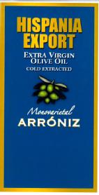 HISPANIA EXPORT EXTRA VIRGIN OLIVE OIL COLD EXTRACTED MONOVARIETAL ARRONIZ