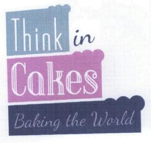 THINK IN CAKES BAKING THE WORLD