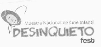 MUESTRA NACIONAL DE CINE INFANTIL DESINQUIETO FEST